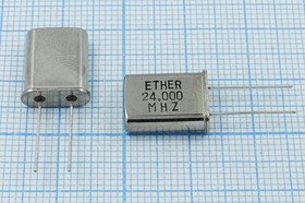 Резонатор кварцевый 24МГц, 1-ая гармоника, без нагрузки; 24000 \HC49U\S\ 30\\\1Г (ETHER) BT-Cut