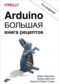Arduino. The Big Cookbook, 3rd Ed., A Practical Book on Building Various Arduino-Based Devices